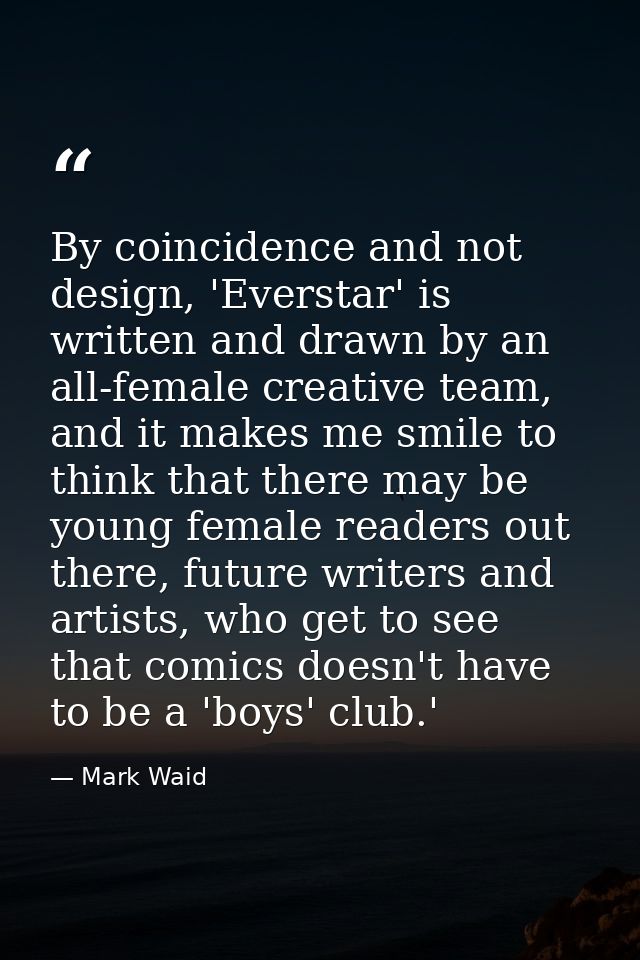 By coincidence and not design, 'Everstar' is written and drawn by an all-female creative team, and it makes me smile to  — Mark Waid