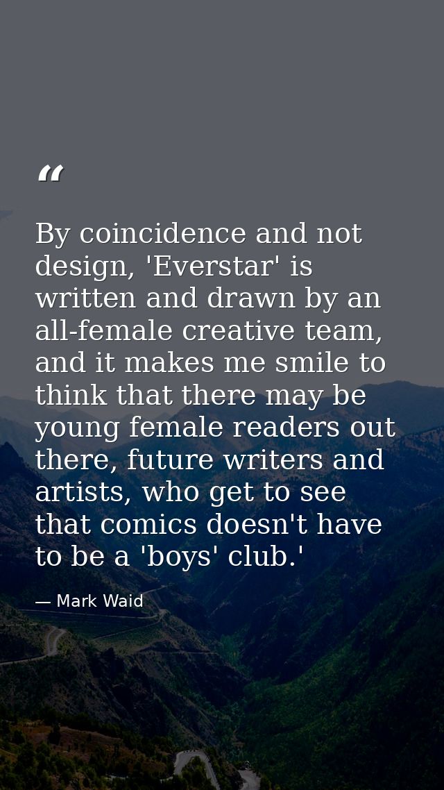 By coincidence and not design, 'Everstar' is written and drawn by an all-female creative team, and it makes me smile to  — Mark Waid