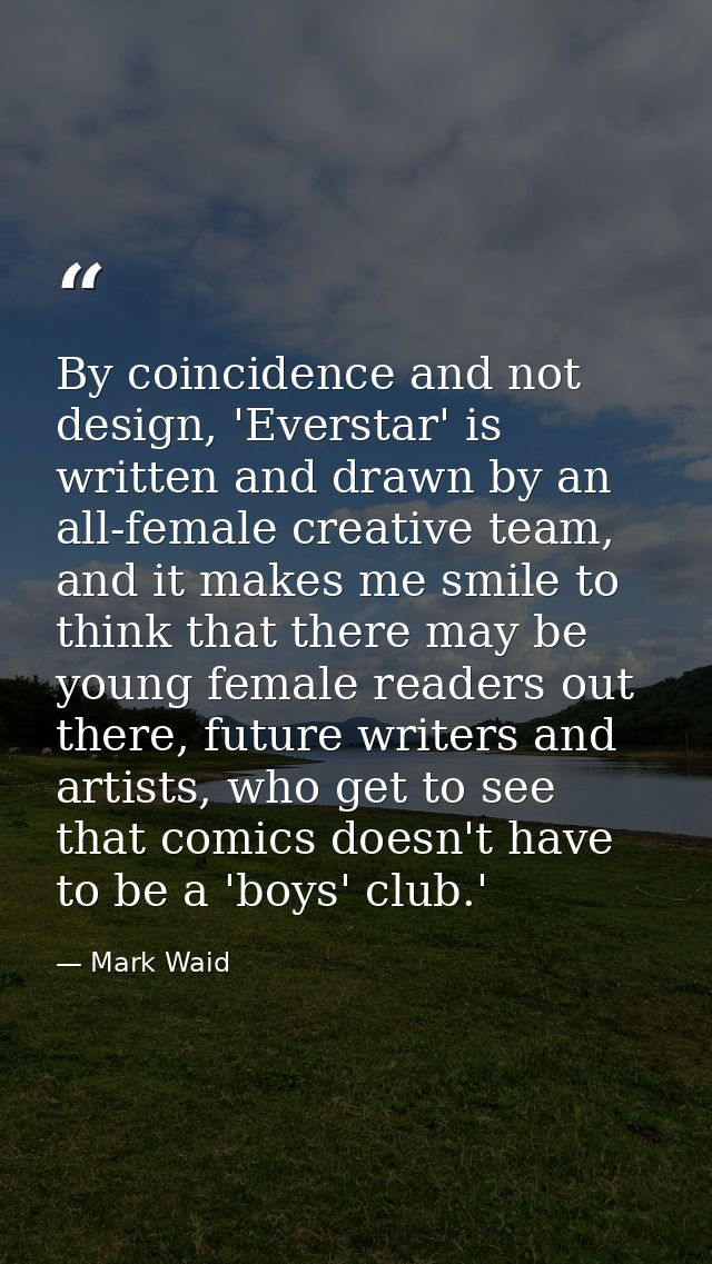 By coincidence and not design, 'Everstar' is written and drawn by an all-female creative team, and it makes me smile to  — Mark Waid