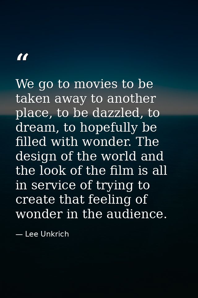 We go to movies to be taken away to another place, to be dazzled, to dream, to hopefully be filled with wonder. The desi — Lee Unkrich