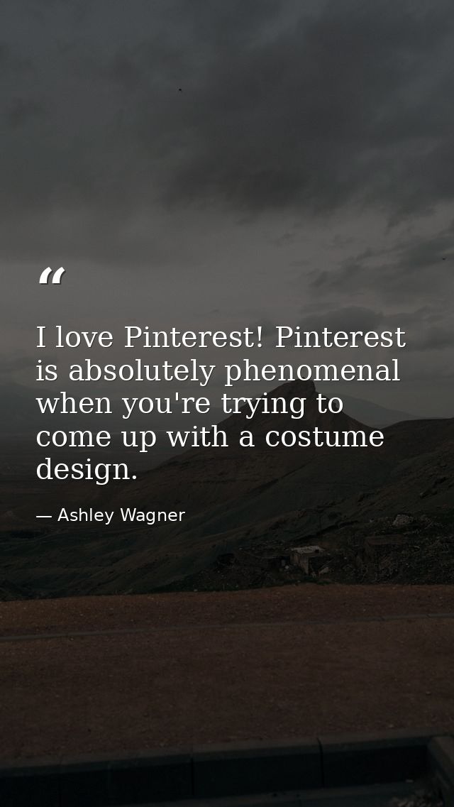 I love Pinterest! Pinterest is absolutely phenomenal when you're trying to come up with a costume design. — Ashley Wagner