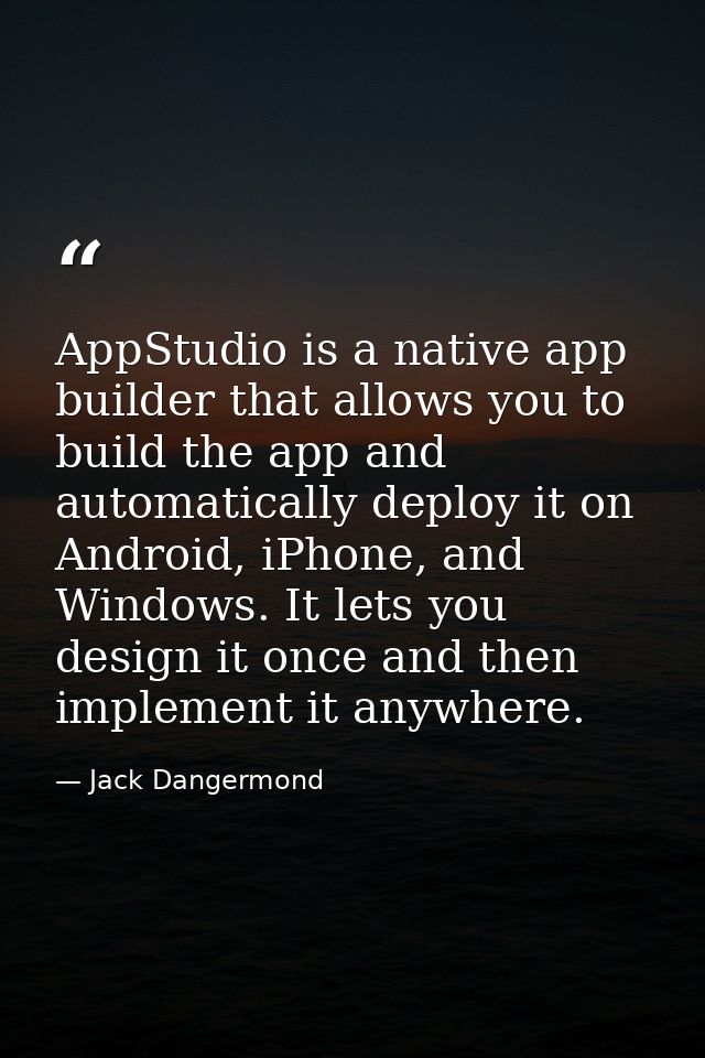 AppStudio is a native app builder that allows you to build the app and automatically deploy it on Android, iPhone, and W — Jack Dangermond
