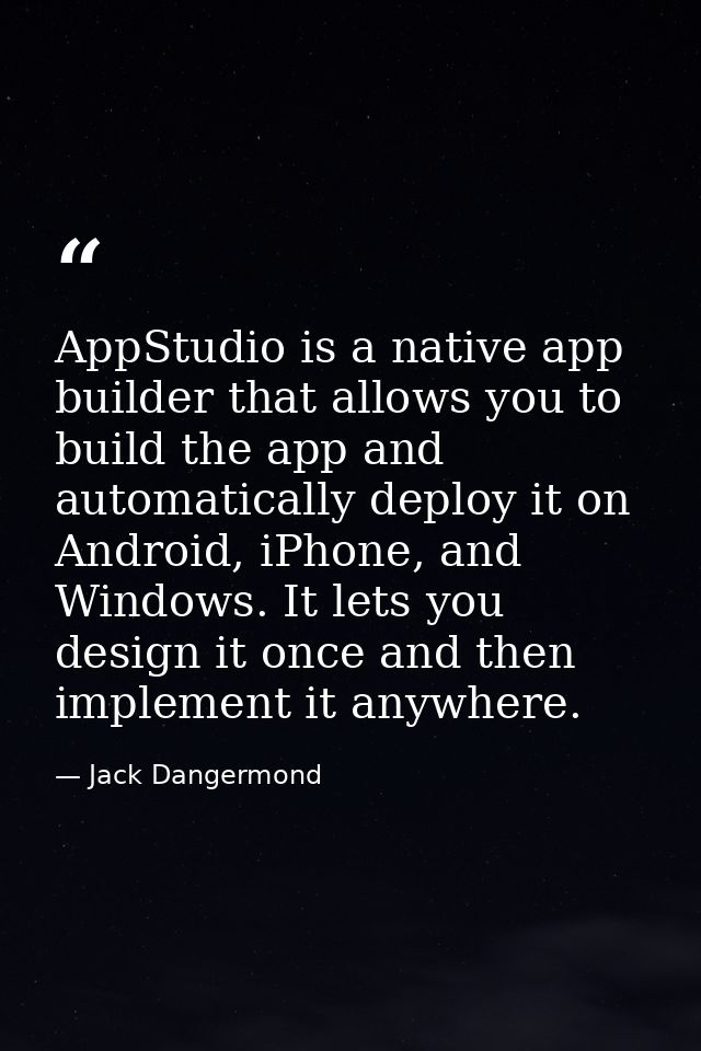 AppStudio is a native app builder that allows you to build the app and automatically deploy it on Android, iPhone, and W — Jack Dangermond