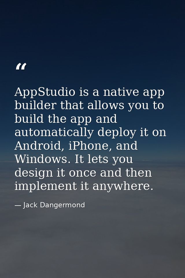 AppStudio is a native app builder that allows you to build the app and automatically deploy it on Android, iPhone, and W — Jack Dangermond