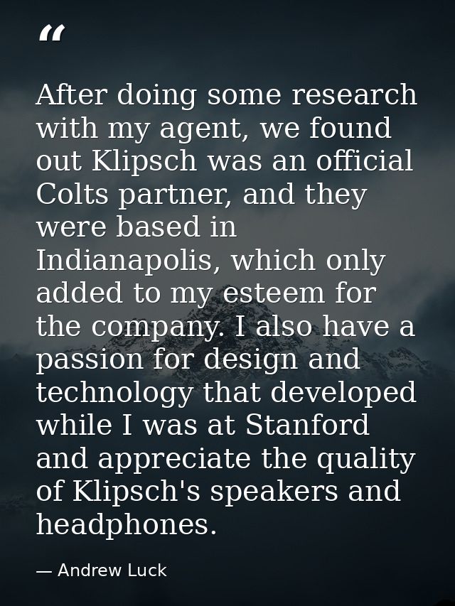 After doing some research with my agent, we found out Klipsch was an official Colts partner, and they were based in Indi — Andrew Luck