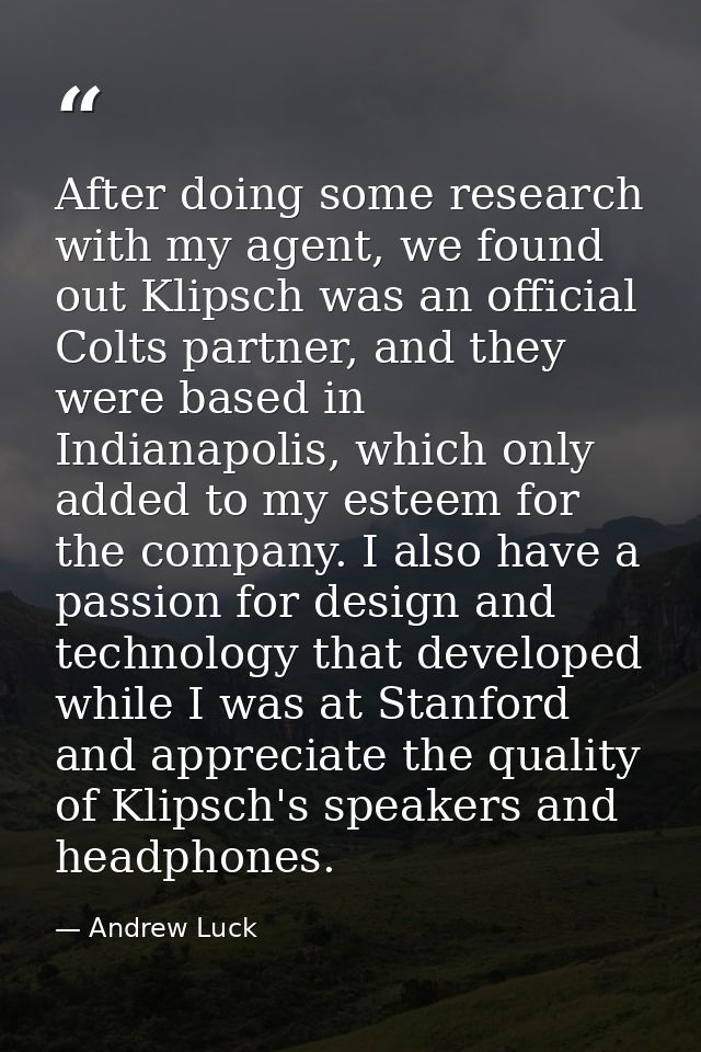 After doing some research with my agent, we found out Klipsch was an official Colts partner, and they were based in Indi — Andrew Luck