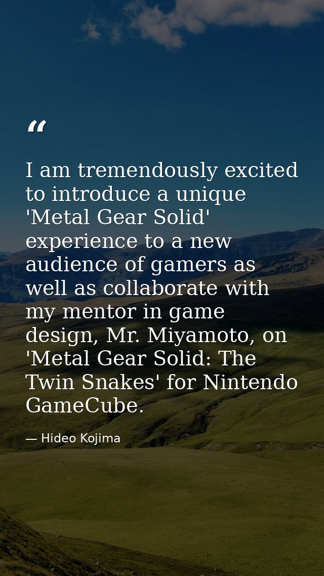 I am tremendously excited to introduce a unique 'Metal Gear Solid' experience to a new audience of gamers as well as col — Hideo Kojima