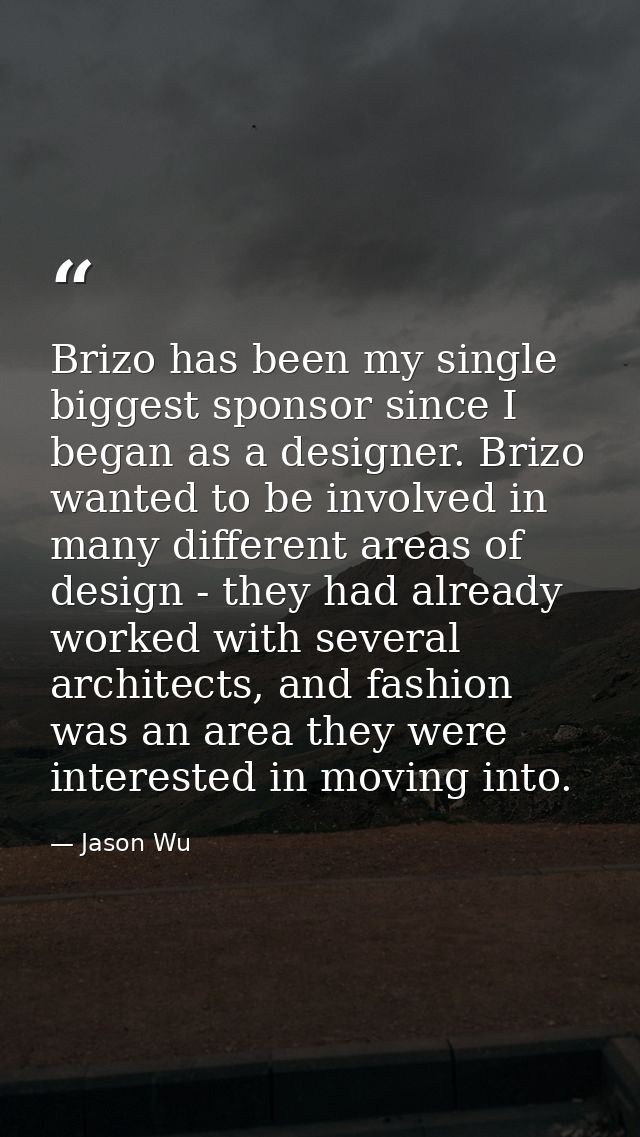 Brizo has been my single biggest sponsor since I began as a designer. Brizo wanted to be involved in many different area — Jason Wu