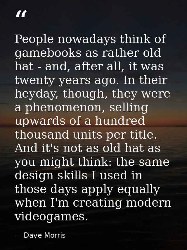 People nowadays think of gamebooks as rather old hat - and, after all, it was twenty years ago. In their heyday, though, — Dave Morris