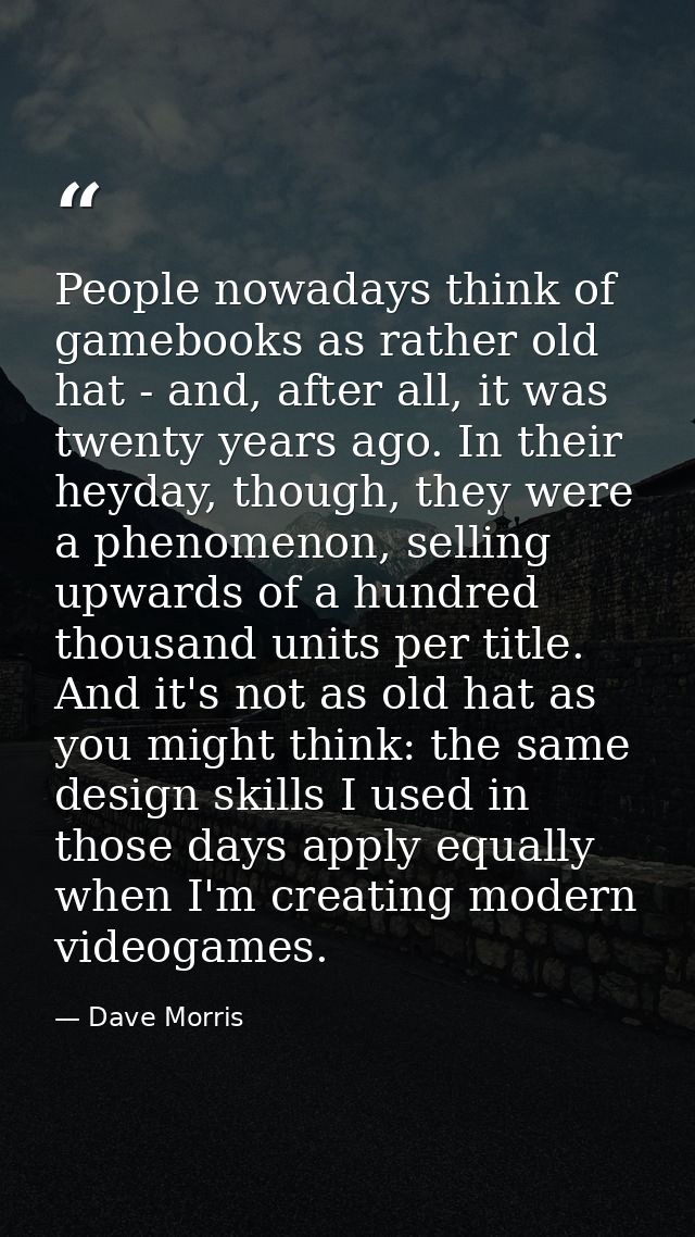 People nowadays think of gamebooks as rather old hat - and, after all, it was twenty years ago. In their heyday, though, — Dave Morris