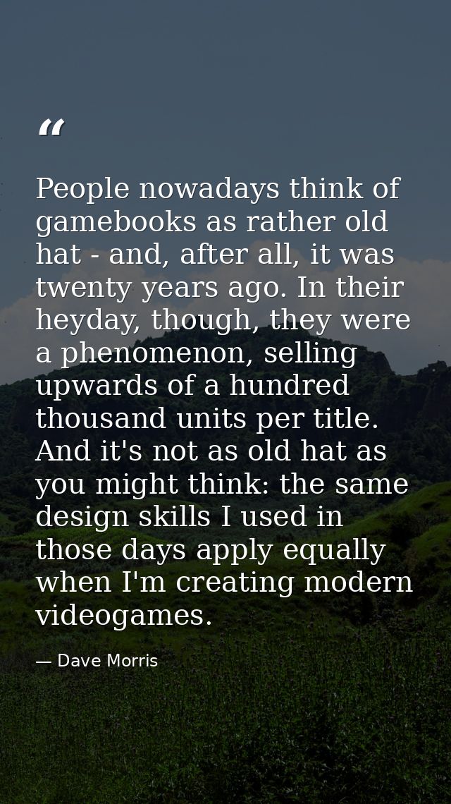 People nowadays think of gamebooks as rather old hat - and, after all, it was twenty years ago. In their heyday, though, — Dave Morris
