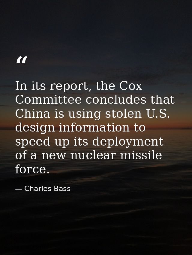 In its report, the Cox Committee concludes that China is using stolen U.S. design information to speed up its deployment — Charles Bass