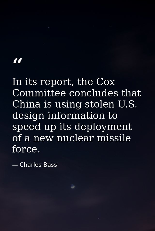 In its report, the Cox Committee concludes that China is using stolen U.S. design information to speed up its deployment — Charles Bass