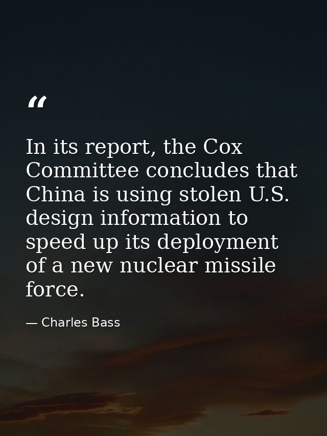In its report, the Cox Committee concludes that China is using stolen U.S. design information to speed up its deployment — Charles Bass