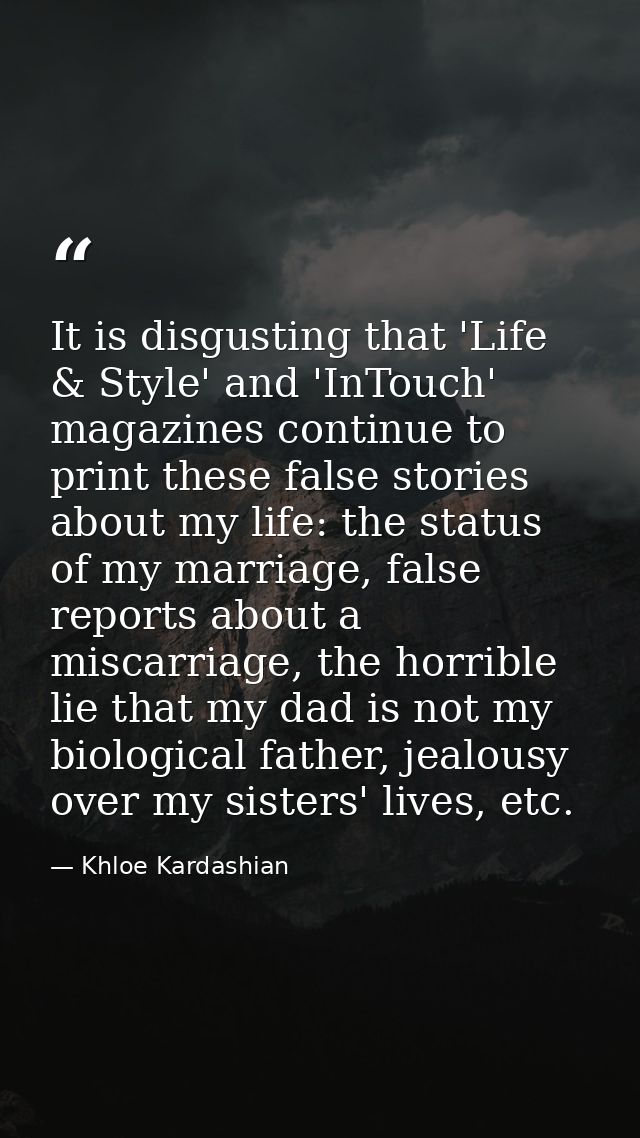 It is disgusting that 'Life & Style' and 'InTouch' magazines continue to print these false stories about my life: the st — Khloe Kardashian