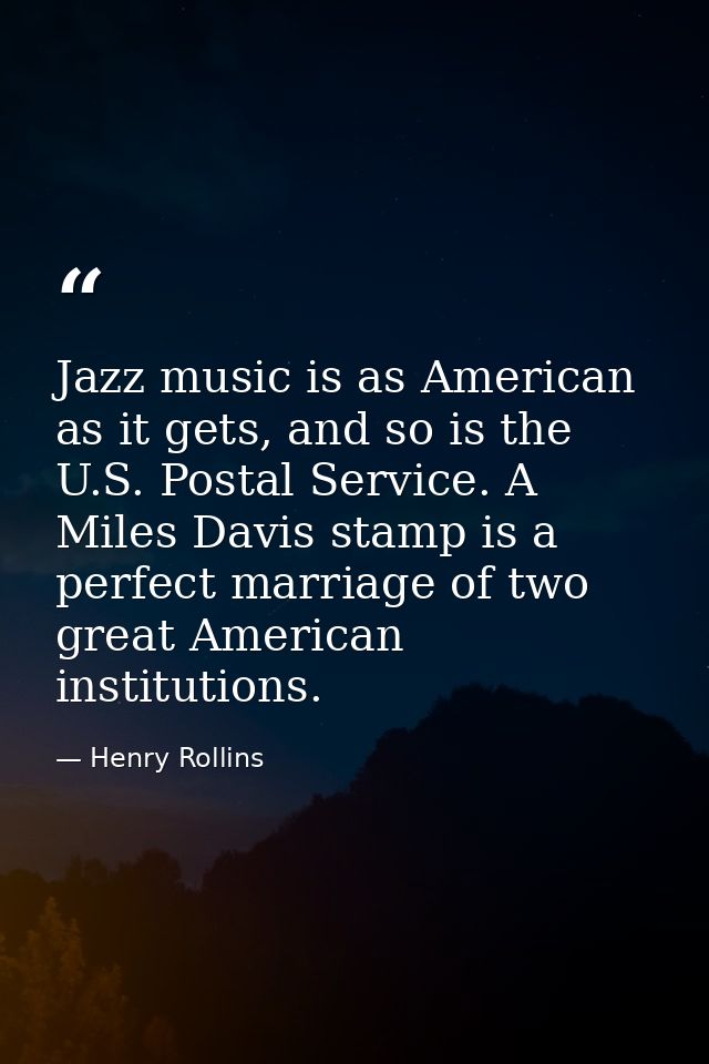 Jazz music is as American as it gets, and so is the U.S. Postal Service. A Miles Davis stamp is a perfect marriage of tw — Henry Rollins