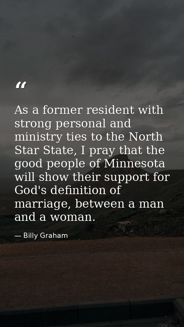 As a former resident with strong personal and ministry ties to the North Star State, I pray that the good people of Minn — Billy Graham