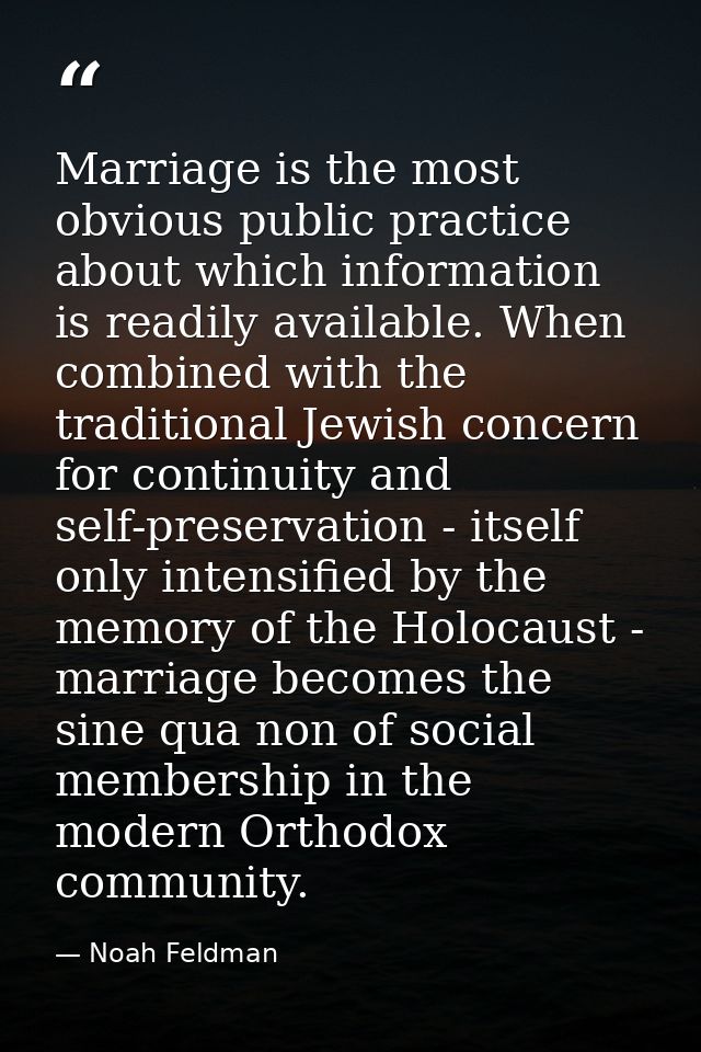 Marriage is the most obvious public practice about which information is readily available. When combined with the tradit — Noah Feldman