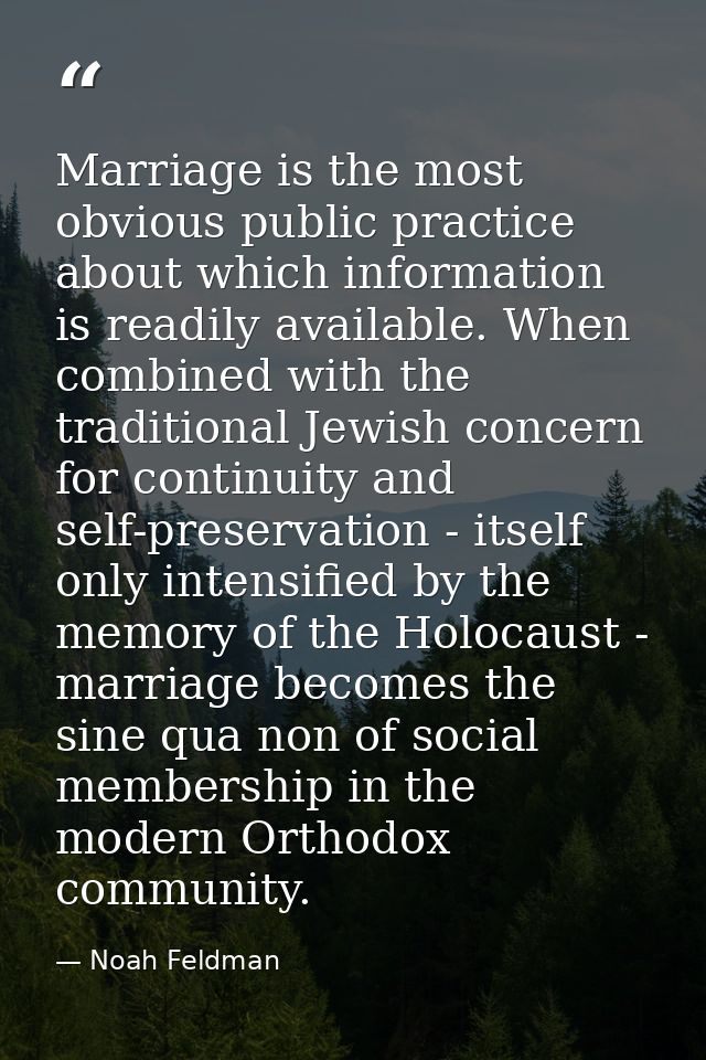 Marriage is the most obvious public practice about which information is readily available. When combined with the tradit — Noah Feldman