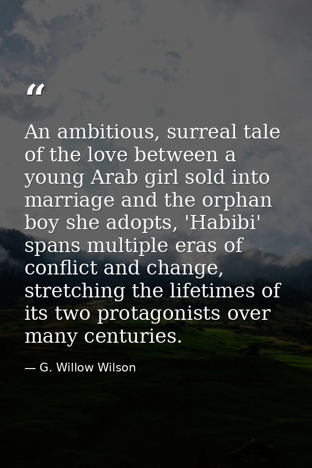 An ambitious, surreal tale of the love between a young Arab girl sold into marriage and the orphan boy she adopts, 'Habi — G. Willow Wilson