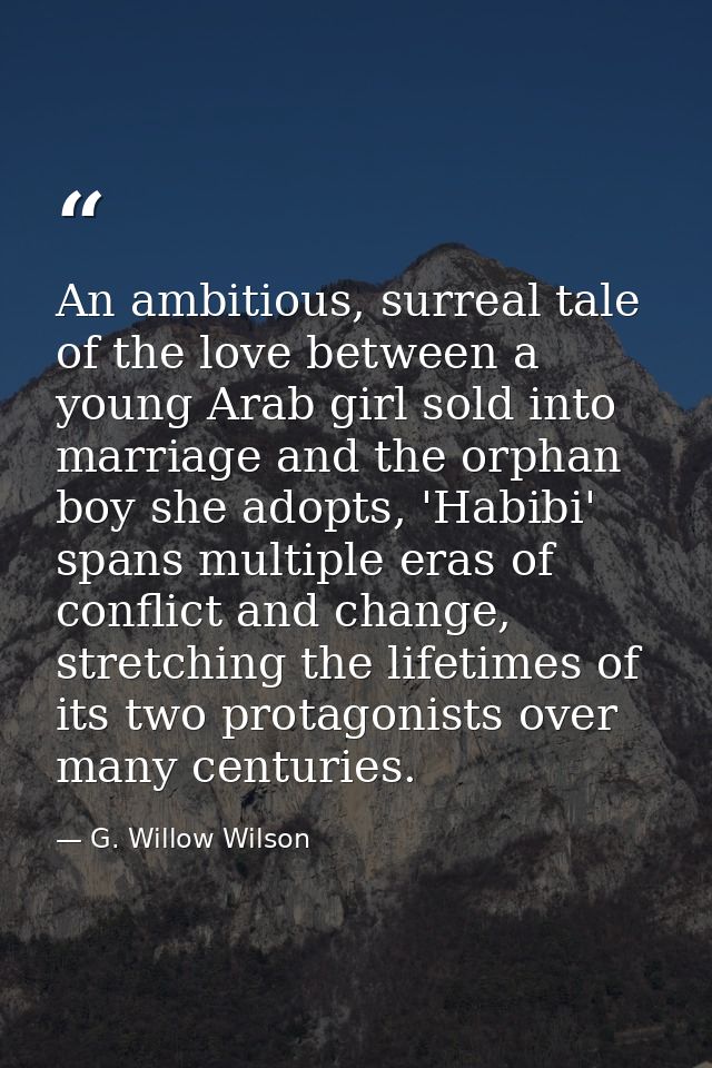 An ambitious, surreal tale of the love between a young Arab girl sold into marriage and the orphan boy she adopts, 'Habi — G. Willow Wilson