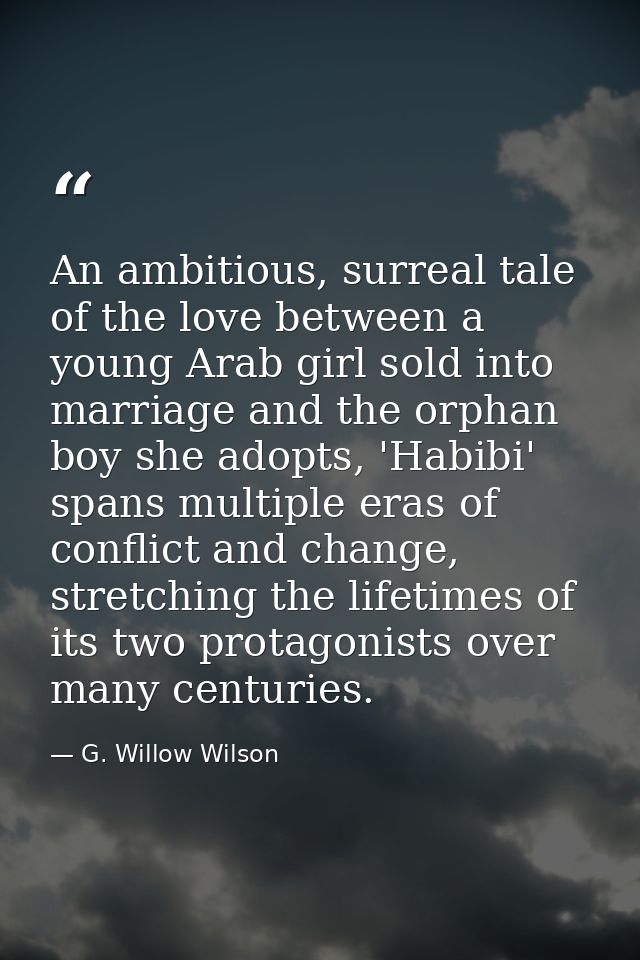 An ambitious, surreal tale of the love between a young Arab girl sold into marriage and the orphan boy she adopts, 'Habi — G. Willow Wilson