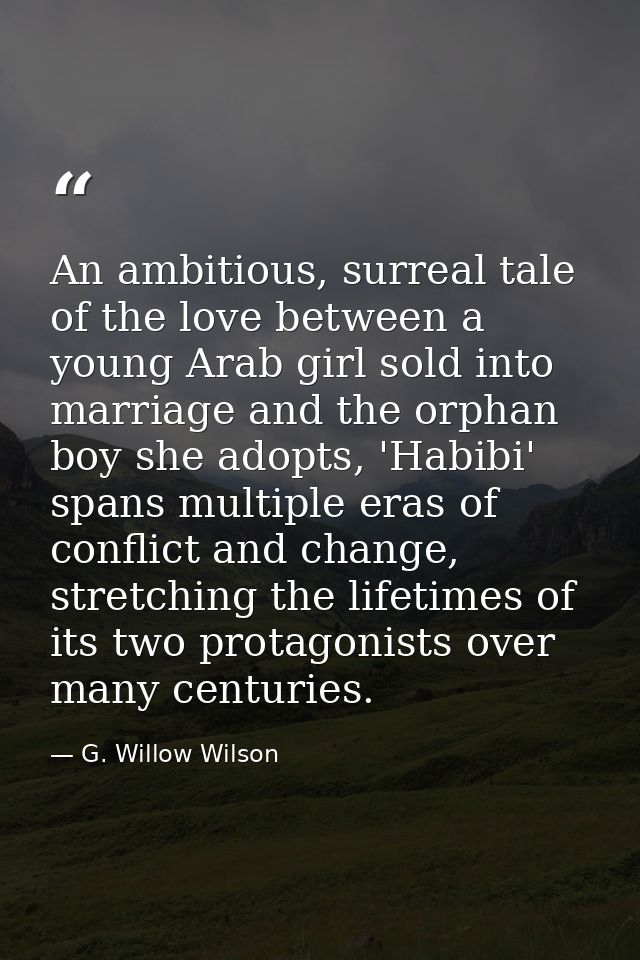 An ambitious, surreal tale of the love between a young Arab girl sold into marriage and the orphan boy she adopts, 'Habi — G. Willow Wilson