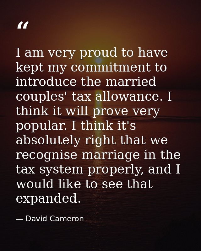 I am very proud to have kept my commitment to introduce the married couples' tax allowance. I think it will prove very p — David Cameron