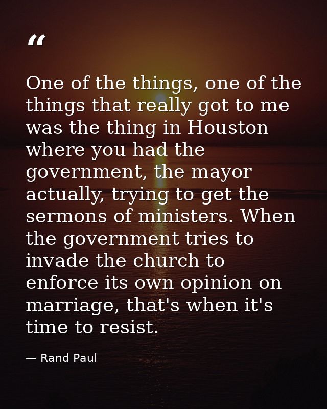 One of the things, one of the things that really got to me was the thing in Houston where you had the government, the ma — Rand Paul