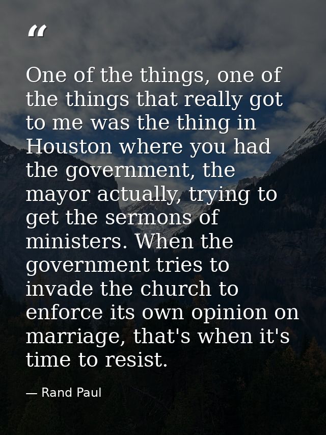 One of the things, one of the things that really got to me was the thing in Houston where you had the government, the ma — Rand Paul