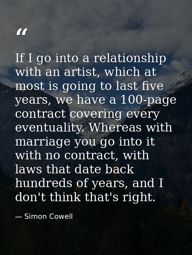 If I go into a relationship with an artist, which at most is going to last five years, we have a 100-page contract cover — Simon Cowell