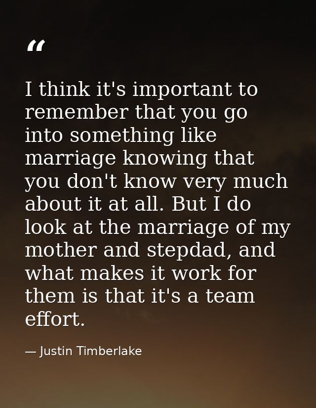 I think it's important to remember that you go into something like marriage knowing that you don't know very much about  — Justin Timberlake