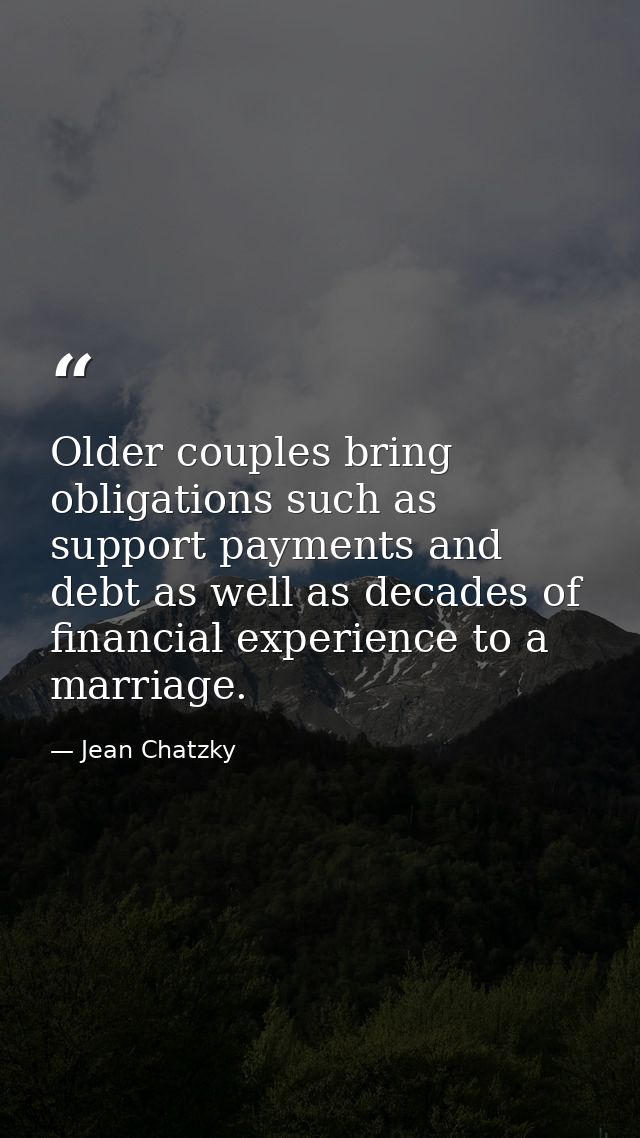 Older couples bring obligations such as support payments and debt as well as decades of financial experience to a marria — Jean Chatzky