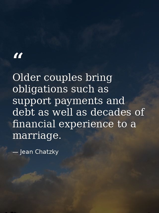 Older couples bring obligations such as support payments and debt as well as decades of financial experience to a marria — Jean Chatzky