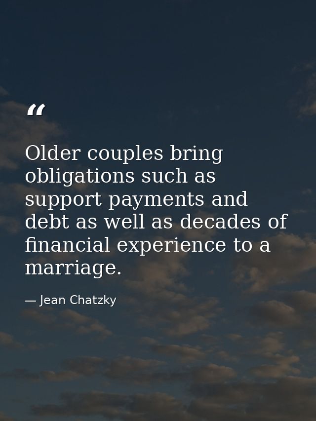 Older couples bring obligations such as support payments and debt as well as decades of financial experience to a marria — Jean Chatzky