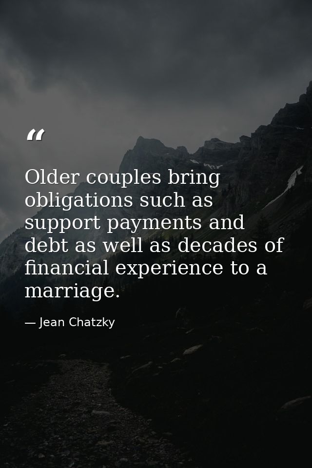 Older couples bring obligations such as support payments and debt as well as decades of financial experience to a marria — Jean Chatzky