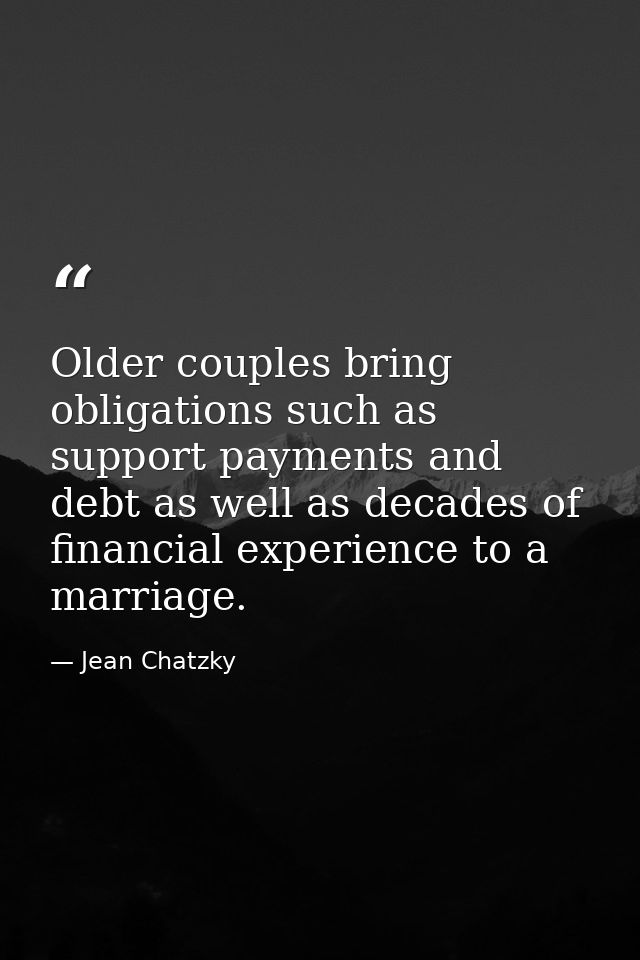 Older couples bring obligations such as support payments and debt as well as decades of financial experience to a marria — Jean Chatzky