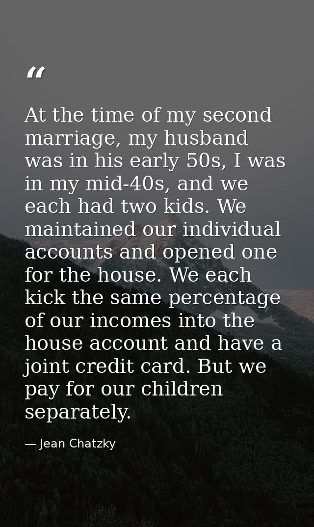 At the time of my second marriage, my husband was in his early 50s, I was in my mid-40s, and we each had two kids. We ma — Jean Chatzky
