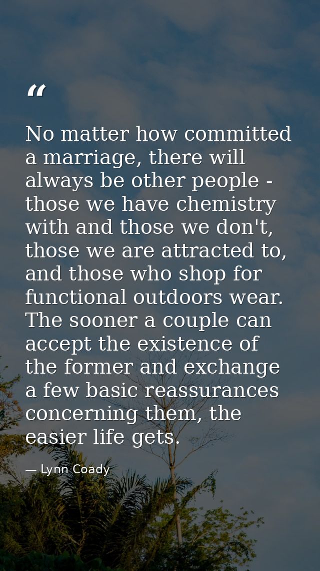 No matter how committed a marriage, there will always be other people - those we have chemistry with and those we don't, — Lynn Coady