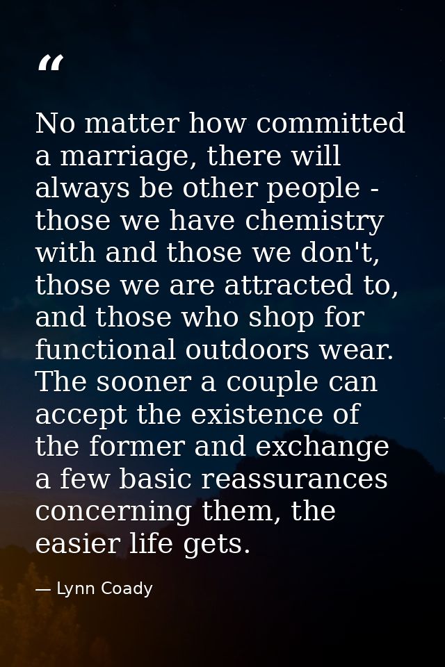 No matter how committed a marriage, there will always be other people - those we have chemistry with and those we don't, — Lynn Coady