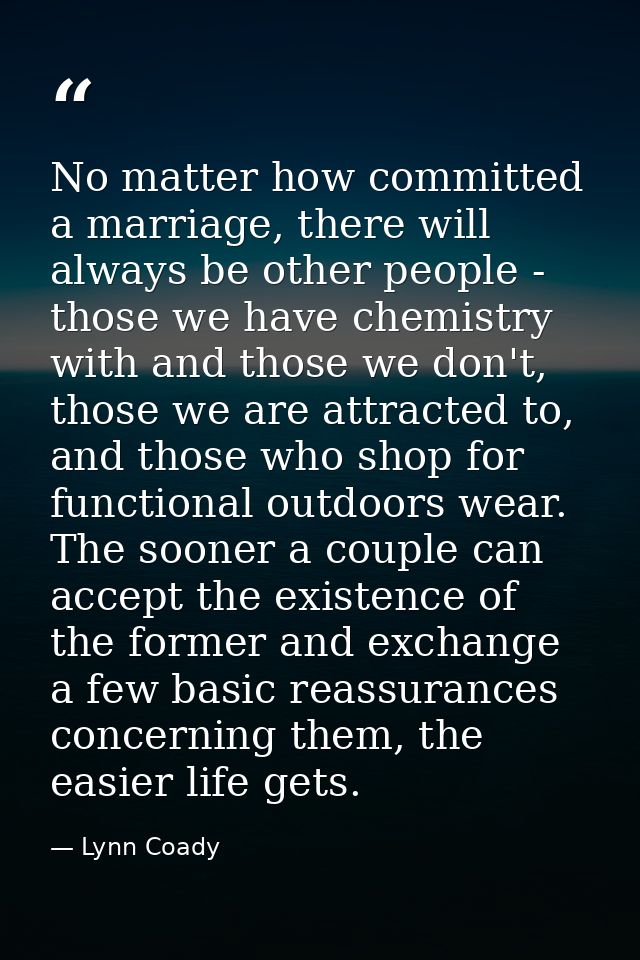 No matter how committed a marriage, there will always be other people - those we have chemistry with and those we don't, — Lynn Coady