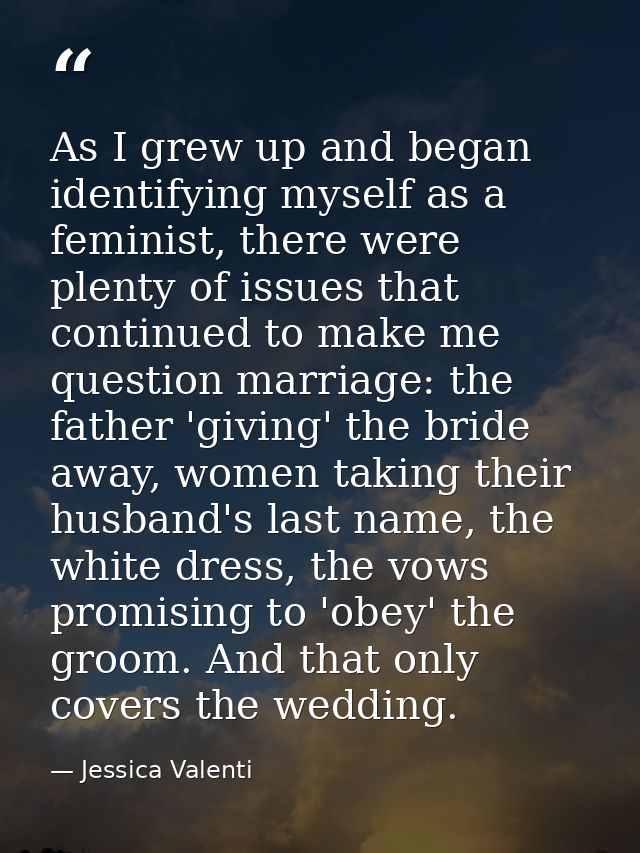 As I grew up and began identifying myself as a feminist, there were plenty of issues that continued to make me question  — Jessica Valenti