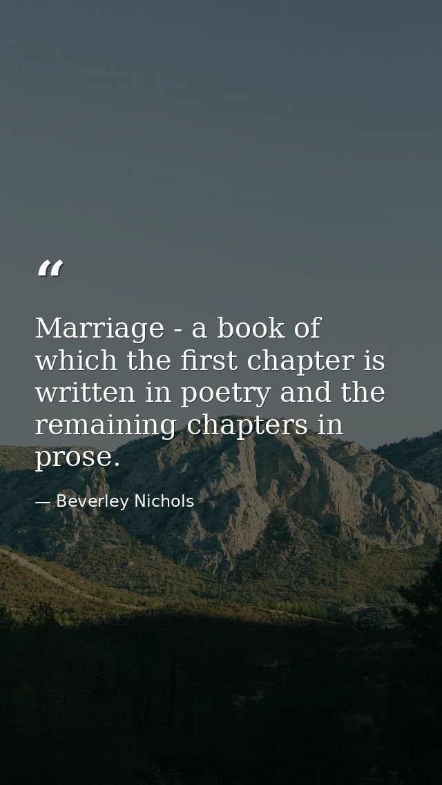 Marriage - a book of which the first chapter is written in poetry and the remaining chapters in prose. — Beverley Nichols
