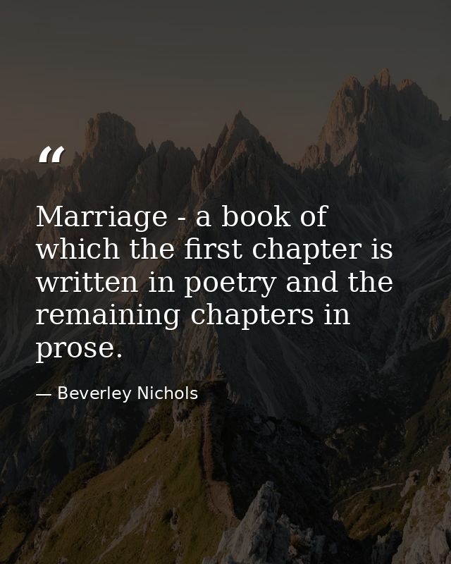 Marriage - a book of which the first chapter is written in poetry and the remaining chapters in prose. — Beverley Nichols