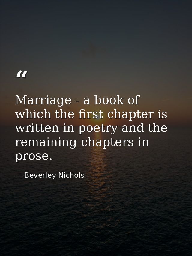 Marriage - a book of which the first chapter is written in poetry and the remaining chapters in prose. — Beverley Nichols