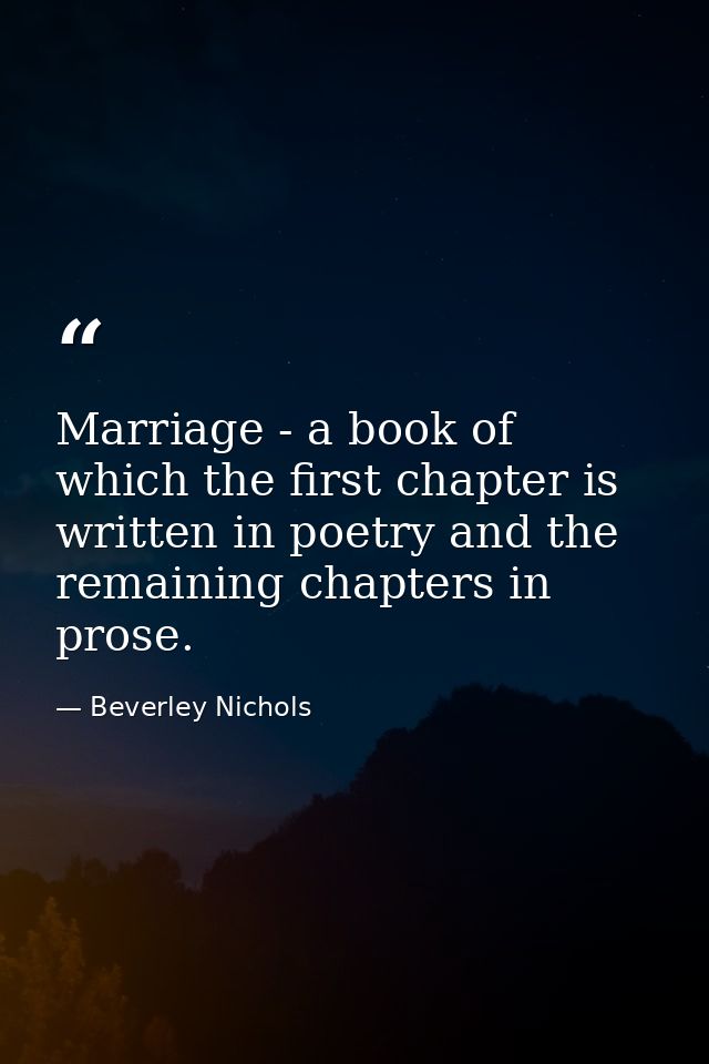 Marriage - a book of which the first chapter is written in poetry and the remaining chapters in prose. — Beverley Nichols