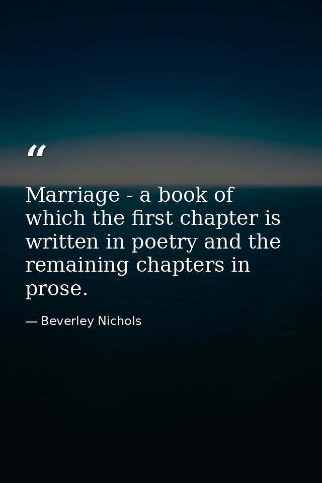 Marriage - a book of which the first chapter is written in poetry and the remaining chapters in prose. — Beverley Nichols
