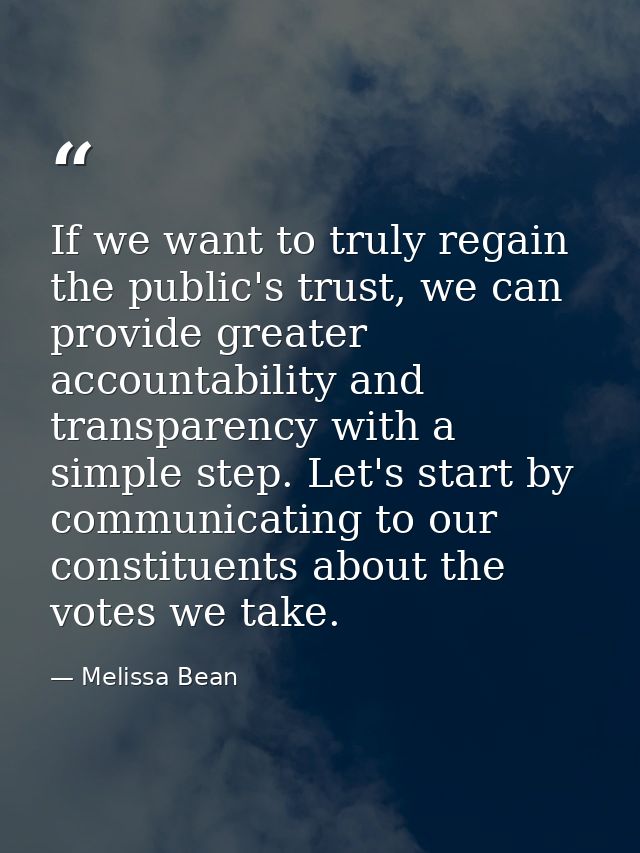 If we want to truly regain the public's trust, we can provide greater accountability and transparency with a simple step — Melissa Bean