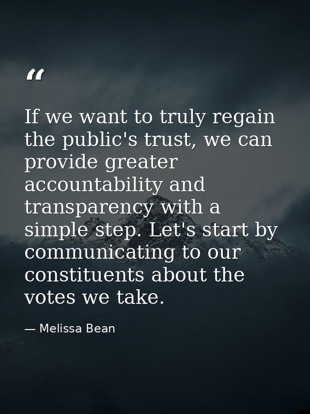 If we want to truly regain the public's trust, we can provide greater accountability and transparency with a simple step — Melissa Bean