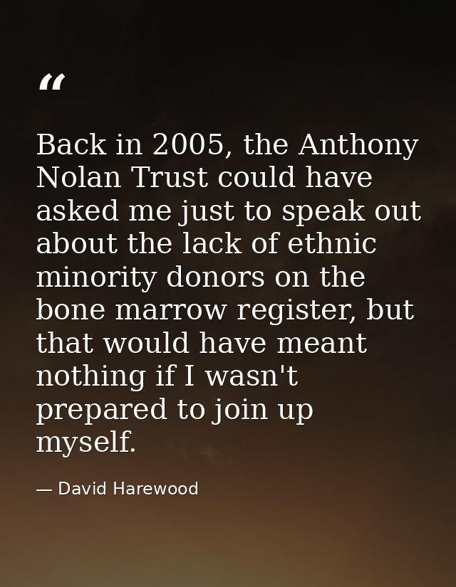 Back in 2005, the Anthony Nolan Trust could have asked me just to speak out about the lack of ethnic minority donors on  — David Harewood